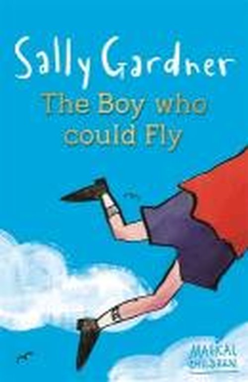Cover for Sally Gardner · Magical Children: The Boy Who Could Fly - Magical Children (Taschenbuch) (2013)