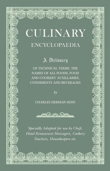 Cover for Culinary Encyclopaedia - a Dictionary of Technical Terms, the Names of All Foods, Food and Cookery Auxillaries, Condiments and Beverages - Specially a (Paperback Book) (2010)