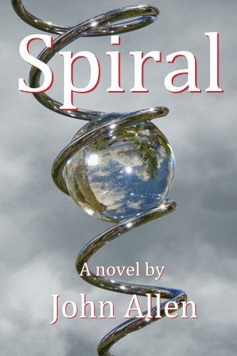 Spiral - John Allen - Kirjat - lulu.com - 9781446145630 - tiistai 20. heinäkuuta 2010