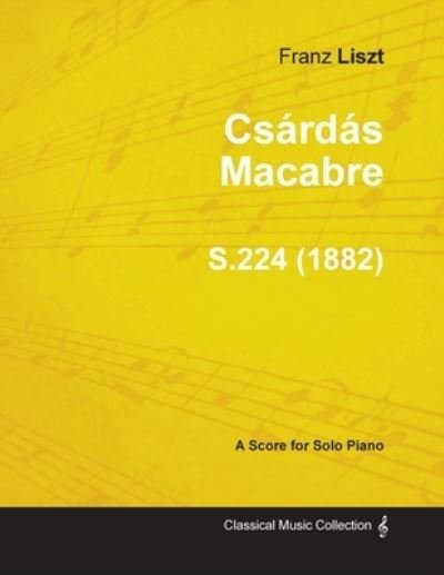 Cover for Franz Liszt · Csardas Macabre S.224 - For Solo Piano (1882) (Taschenbuch) (2013)