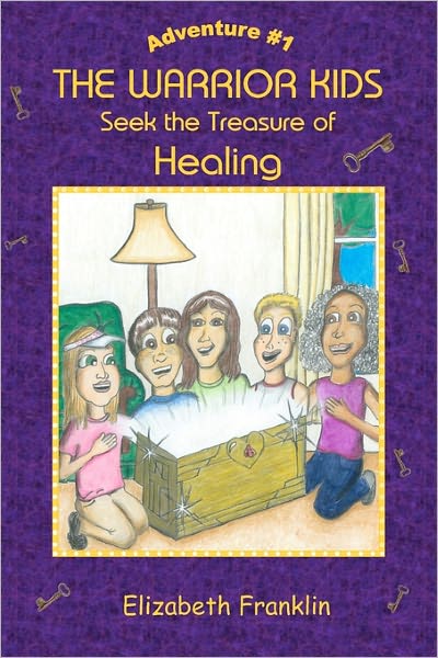 Cover for Elizabeth Franklin · The Warrior Kids: Seek the Treasure of Healing (The Warrior Kids: Adventure) (Paperback Book) (2009)