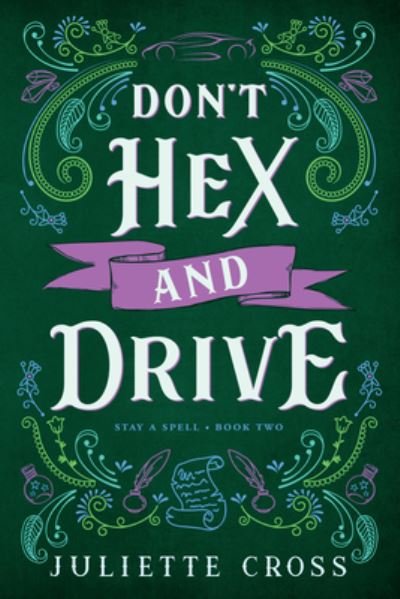 Juliette Cross · Don't Hex and Drive: Stay A Spell Book 2 - Stay A Spell (Paperback Bog) (2024)