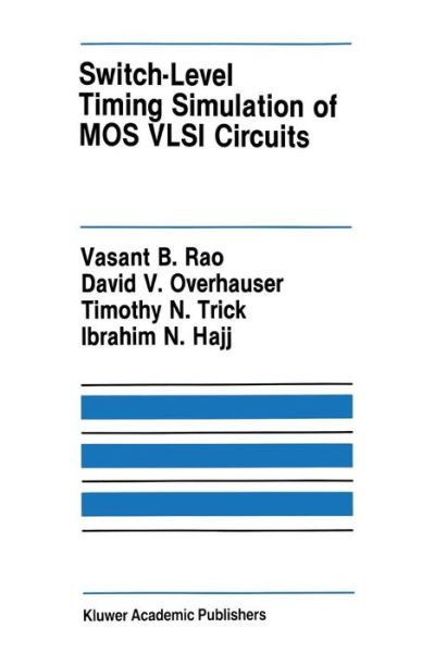Switch-Level Timing Simulation of MOS VLSI Circuits - The Springer International Series in Engineering and Computer Science - Vasant B. Rao - Books - Springer-Verlag New York Inc. - 9781461289630 - October 5, 2011
