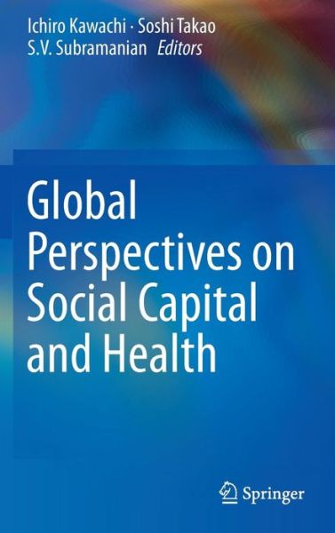 Cover for Ichiro Kawachi · Global Perspectives on Social Capital and Health (Hardcover Book) [2013 edition] (2013)