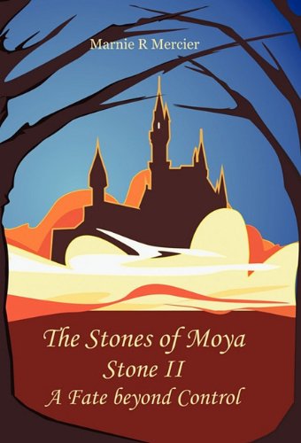 Cover for Marnie R. Mercier · The Stones of Moya: Stone Ii-a Fate Beyond Control (Hardcover Book) (2011)