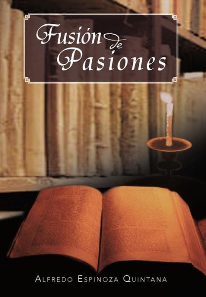 Cover for Alfredo Espinoza Quintana · Fusi N De Pasiones (Hardcover Book) [Spanish edition] (2012)