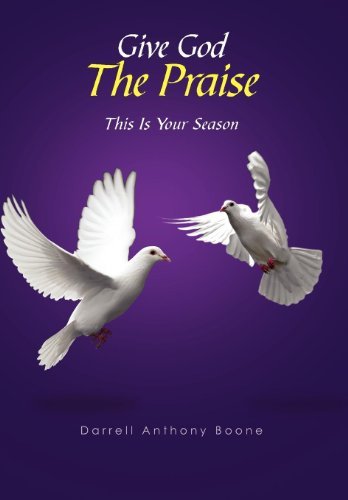 Cover for Darrell Anthony Boone · Give God the Praise: This is Your Season (Innbunden bok) (2011)