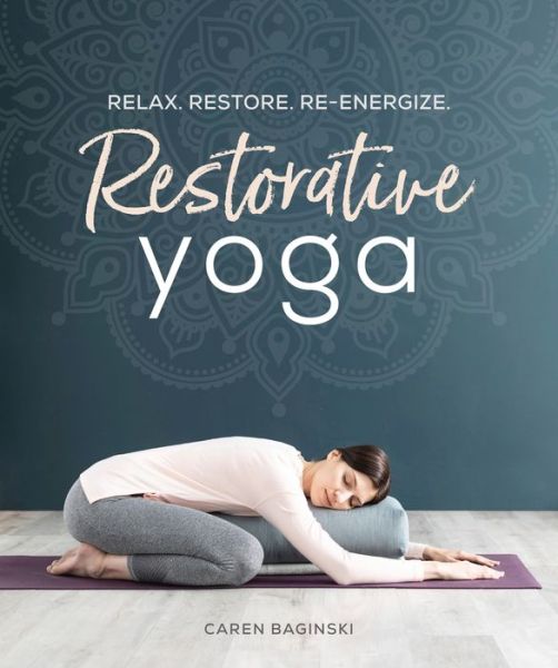 Cover for Caren Baginski · Restorative Yoga: Relax. Restore. Re-energize. (Paperback Book) (2020)