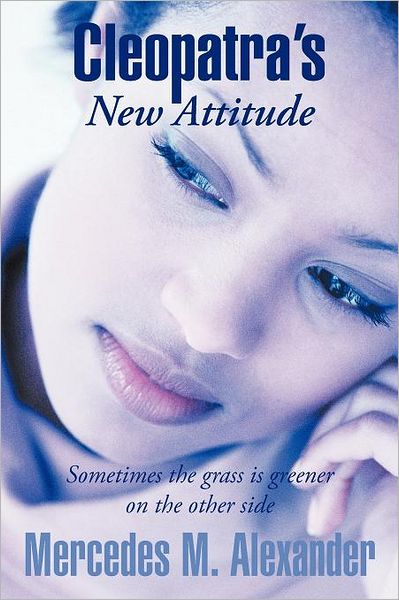 Cover for Mercedes M Alexander · Cleopatra's New Attitude: Sometimes the Grass is Greener on the Other Side (Paperback Book) (2012)