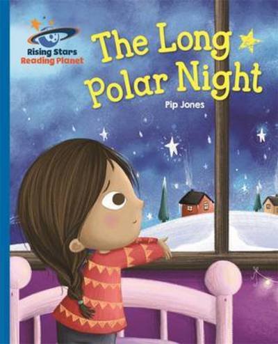 Cover for Pip Jones · Reading Planet - The Long Polar Night - Blue: Galaxy - Rising Stars Reading Planet (Paperback Book) (2016)