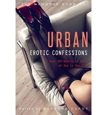 Cover for Barbara Cardy · The Mammoth Book of Urban Erotic Confessions - Mammoth Books (Paperback Book) (2014)