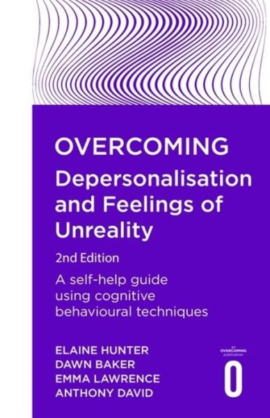Overcoming Depersonalisation and Feelings of Unreality, 2nd Edition: A self-help guide using cognitive behavioural techniques - Anthony David - Bücher - Little, Brown Book Group - 9781472140630 - 27. Dezember 2018