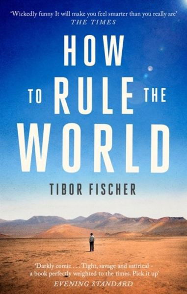 How to Rule the World - Tibor Fischer - Böcker - Little, Brown Book Group - 9781472153630 - 10 januari 2019