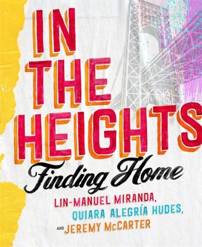 In The Heights: Finding Home **The must-have gift for all Lin-Manuel Miranda fans** - Lin-Manuel Miranda - Books - Headline Publishing Group - 9781472281630 - June 15, 2021