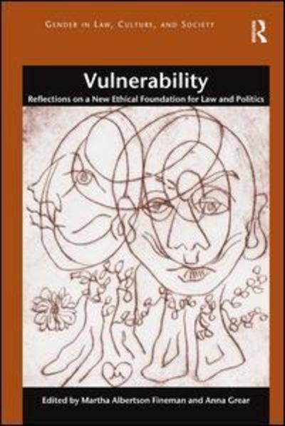 Vulnerability: Reflections on a New Ethical Foundation for Law and Politics - Gender in Law, Culture, and Society - Professor Martha Albertson Fineman - Books - Taylor & Francis Ltd - 9781472421630 - December 6, 2013