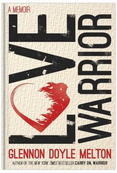 Cover for Glennon Doyle · Love Warrior (Oprah's Book Club): from the #1 bestselling author of UNTAMED (Paperback Book) (2017)