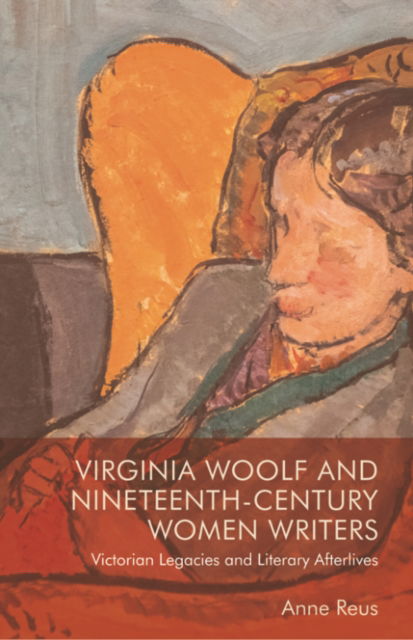 Cover for Anne Reus · Virginia Woolf and Nineteenth-Century Women Writers: Victorian Legacies and Literary Afterlives (Paperback Book) (2024)