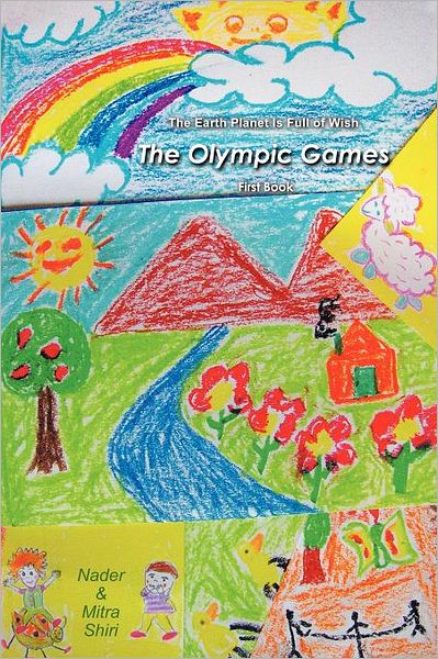 Cover for Nader Shiri · The Earth Planet is Full of Wish: the Olympic Games (First Book) (Paperback Book) (2012)