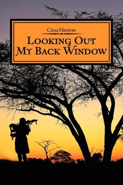 Cover for Chas Hinton · Looking out My Back Window (Paperback Book) (2013)