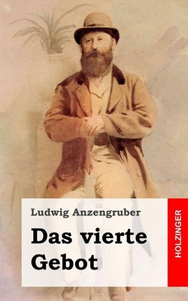 Cover for Ludwig Anzengruber · Das Vierte Gebot: Volksstuck in Vier Akten (Paperback Book) (2013)