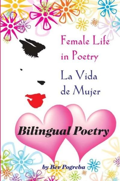 Cover for Bev Pogreba · Female Life in Poetry: Poems in Spanish &amp; English (Paperback Bog) (2013)