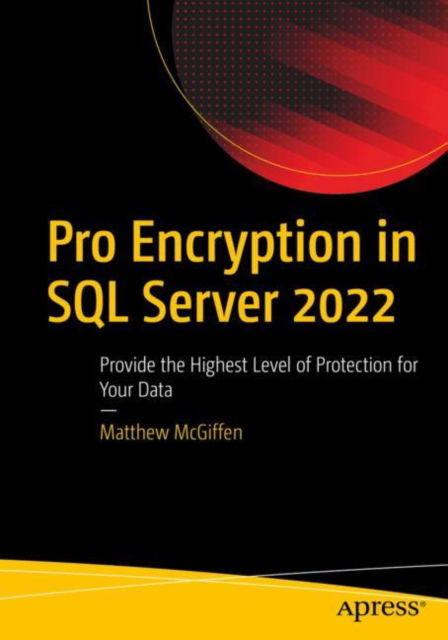 Cover for Matthew McGiffen · Pro Encryption in SQL Server 2022: Provide the Highest Level of Protection for Your Data (Paperback Book) [1st edition] (2022)