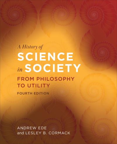 A History of Science in Society: From Philosophy to Utility, Fourth Edition - Andrew Ede - Książki - University of Toronto Press - 9781487524630 - 2 marca 2022