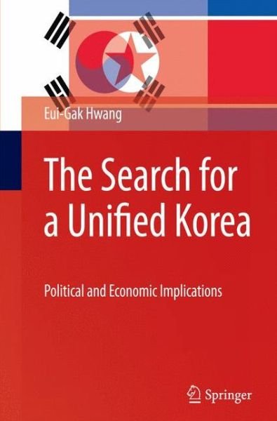Cover for Eui-Gak Hwang · The Search for a Unified Korea: Political and Economic Implications (Paperback Bog) [2010 edition] (2014)