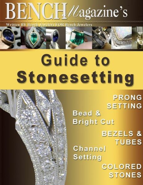 Bench Magazine's Guide to Stonesetting - Brad Simon - Böcker - Createspace - 9781490928630 - 6 juli 2013