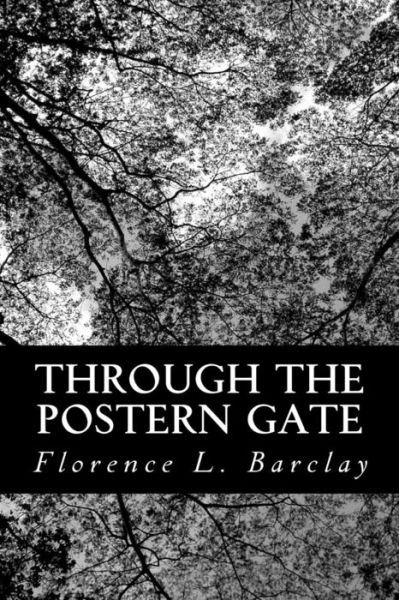 Through the Postern Gate: a Romance in Seven Days - Florence L Barclay - Książki - Createspace - 9781491046630 - 20 lipca 2013