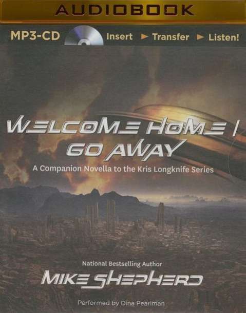 Cover for Mike Shepherd · Welcome Home/go Away: a Companion Novella to the Kris Longknife Series (MP3-CD) (2014)