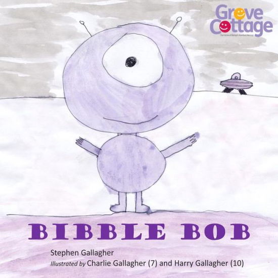 Cover for Stephen Gallagher · Bibble Bob: All Proceeds Go to Mencap (Grove Cottage), 1122298 (Paperback Book) (2014)