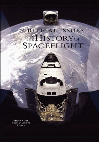 Cover for National Aeronautics and Space Administration · Critical Issues in the History of Spaceflight (The Nasa History Series) (Paperback Book) (2013)