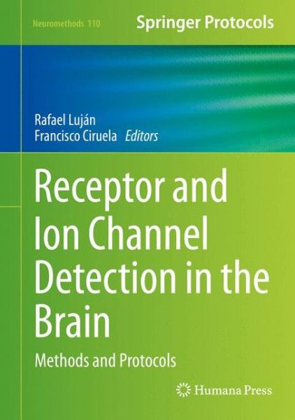 Cover for Receptor and Ion Channel Detection in the Brain: Methods and Protocols - Neuromethods (Hardcover Book) [1st ed. 2016 edition] (2016)