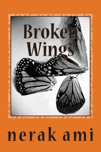 Cover for Nerak Ami · Broken Wings: Collection of Spiritual Poems (Paperback Bog) (2014)