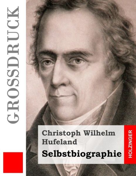 Cover for Christoph Wilhelm Hufeland · Selbstbiographie (Grossdruck) (Taschenbuch) (2014)