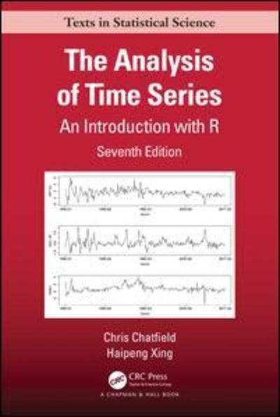 Cover for Chatfield, Chris (University of Bath, UK) · The Analysis of Time Series: An Introduction with R - Chapman &amp; Hall / CRC Texts in Statistical Science (Paperback Book) (2019)