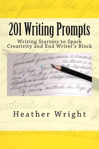Cover for Heather Wright · 201 Writing Prompts: to Spark Creativity and End Writer's Block (Paperback Book) (2015)
