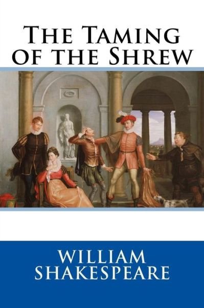 The Taming of the Shrew - William Shakespeare - Livres - Createspace - 9781500368630 - 1 juillet 2014