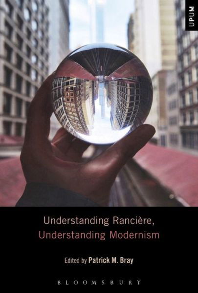 Cover for Bray Patrick M. · Understanding Ranciere, Understanding Modernism - Understanding Philosophy, Understanding Modernism (Pocketbok) (2018)