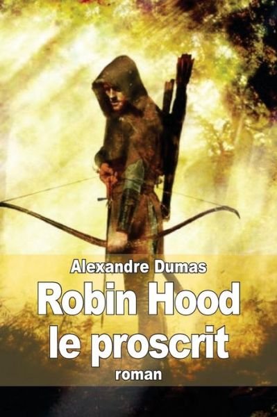 Cover for Alexandre Dumas · Robin Hood Le Proscrit (Paperback Bog) (2014)