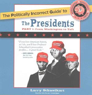 Cover for Larry Schweikart · The Politically Incorrect Guide to the Presidents, Part 1 (CD) (2017)