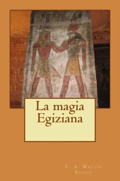 Cover for E a Wallis Budge · La Magia Egiziana (Paperback Book) (2015)