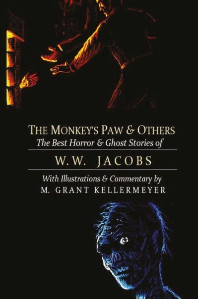 Cover for W W Jacobs · The Monkey's Paw and Others: the Best Horror and Ghost Stories of W. W. Jacobs: Tales of Murder, Mystery, Horror, &amp; Hauntings, Illustrated and with (Paperback Book) (2015)