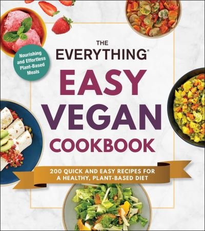 Cover for Adams Media · The Everything Easy Vegan Cookbook: 200 Quick and Easy Recipes for a Healthy, Plant-Based Diet - Everything (R) (Paperback Book) (2021)