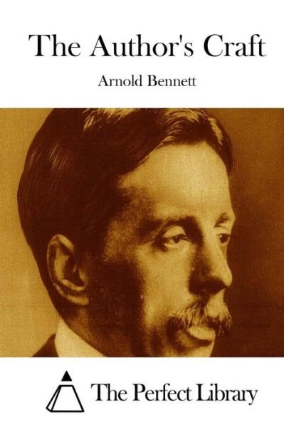 The Author's Craft - Arnold Bennett - Libros - Createspace - 9781511670630 - 10 de abril de 2015