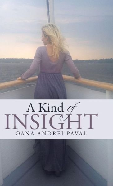 Cover for Oana Andrei Paval · A Kind of Insight (Hardcover bog) (2015)