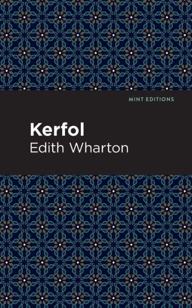 Kerfol - Mint Editions - Edith Wharton - Bøger - Graphic Arts Books - 9781513270630 - 8. juli 2021