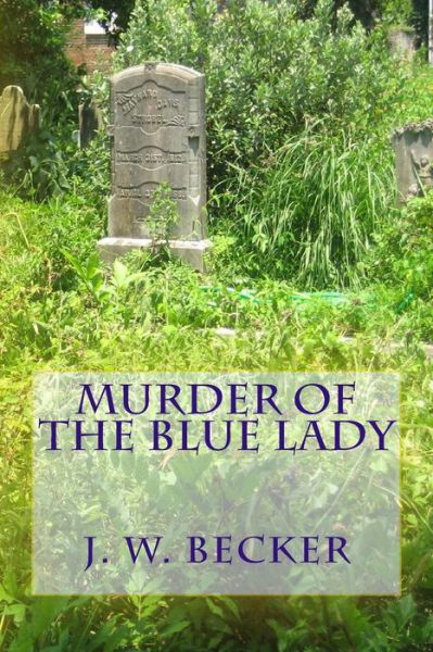 Cover for J W Becker · Murder of the Blue Lady (Taschenbuch) (2015)