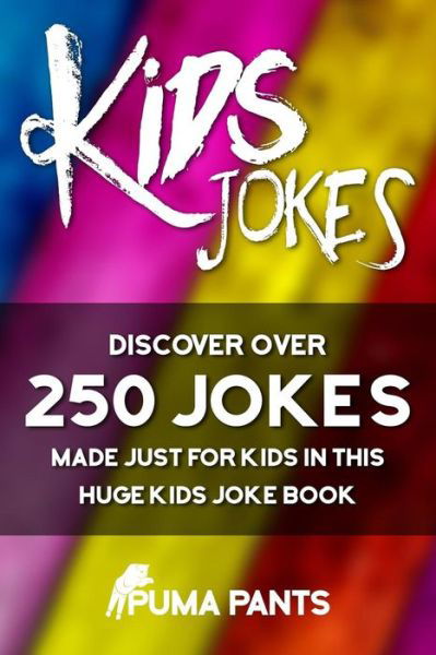 Cover for Puma Pants · Kids Jokes: Discover over 250 Jokes, Made Just for Kids in This Huge Kids Joke Book (Paperback Bog) (2015)